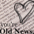 A pixelated static image shows a hand-drawn heart outline with text below reading 'you're my old news' on a light gray background.