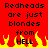 Red background with black pixelated text reading "Redheads are just blondes from HELL" and yellow-orange flames at the bottom.