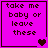 Four identical pink square with dark brown text reading 'take me baby or leave these' and varying heart symbols at bottom right