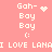 Pixelated pink background with white text and symbols arranged in two , featuring 'Gah- Boy Boy :(' phrases and 'I LOVE LANA' lines. One shows a heart symbol while the other displays a starburst effect