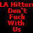 Red pixelated text on black background repeats 'LA Hitter' and 'Don't Fuck With Us' in two identical vertical