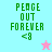 Four pixelated display green text 'PEACE OUT FOREVER <8' with a star symbol, each on distinct solid backgrounds