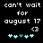 Pixelated text reads "can't wait for august 17" with a heart symbol and five heart-shaped icons below, two of which change color between frames.