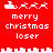 Red background with white pixelated Santa sleigh and reindeer icons above text reading 'merry christmas loser' in three lines.