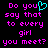 Black background with pink pixelated text reading 'Do you say that to every girl you meet?' and a cyan heart symbol replacing the letter 'o' in 'you'.