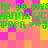Pixelated green text on a checkered pink and yellow background with repeated phrases.
