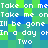 Pixelated text repeats 'Take on me', 'I'll be gone', and 'In a day or two' across green and blue background squares.