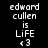 Pixelated text displays 'edward cullen is LiFE <3' with red highlight changes across three on a black background