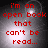 Red text on a dark gray background with light spots, displaying 'i'm an open book that can't be read...' in four identical