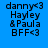 Four identical pixelated text arranged in a , each displaying 'danny<3 Hayley & Paula BFF<3' on distinct solid backgrounds