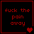 Red pixelated text 'fuck the pain away' on black background with red border, four heart symbols in bottom-right corners of quadrants.