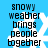 Blue background with white snowflake, black text reading 'snowy weather brings people together' in pixelated font.