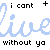 Pixelated text displays 'i cant' and 'without ya' in black, with large light blue cursive 'livlive' repeated across the image.