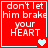 Red square icon with white text 'don't let him brake your HEART' and a heart symbol in the bottom-right corner.