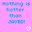 Pixelated blue text on pink background reads "Nothing is hotter than JAVED!" with two white heart symbols below.