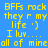 Blue background with yellow text reading 'BFFs rock they r my life :) I luv... all of mine' and pink rectangular overlays in various positions.