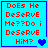 Four identical blue square with red pixelated text asking "Does He Deserve Me??Do i Deserve Him?" and varying heart symbols on the right side