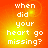 four identical pixelated displays the text "when did your heart go missing?" against a gradient orange-yellow background