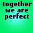 Green background with black pixelated text reading 'together we are perfect' in four identical arranged in a