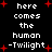 Black background with white pixelated text reading 'here comes the human -Twilight' and red plus signs scattered throughout.