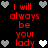 Red text reads 'I will always be your lady' on black background with pixelated hearts in gray and white.