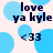 Blue polka dots on white background with dark blue text reading "love ya kyle" and a heart symbol <33 repeated in four quadrants.