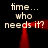 Pixelated text 'time... who needs it?' repeated four times around a red, blurred, rotating frame on a black background.