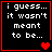 Four identical black with red borders display white pixelated text 'i guess... it wasn't meant to be...' and varying red heart symbols