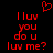 Red pixelated text on black background reads 'I luv you do u luv me?' with a red heart symbol above, displayed in two identical side-by-side
