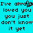 Pixelated text on cyan background with black lettering, repeated in two , each containing the phrase "I've always loved you you just don't know it yet"