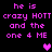 Pixelated text in bright pink on black background reads 'he is crazy HOTT and the one 4 ME' with a small heart symbol.