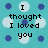 Pixelated text on a teal background with blue and white circular patterns, stating 'I thought I loved you but i realized I dont Have a Chance With You'.