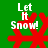 Green background with red snowflake and white text 'Let It Snow!' in four identical