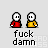 Pixel art buddy icons with red and yellow figures, text bubbles reading 'DUDE, MY ASSHOLE REALLY ITCHES', and repeated 'fuck damn' below each pair.
