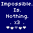 Blue background with white pixelated text reading "Impossible. Impossible. Is. Is. Nothing. Nothing. . x3 ." and four plus signs below, one grayed out.