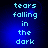 Blue background with light blue pixelated text reading 'tears falling in the dark' arranged vertically, displayed across four