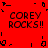 Red background with black pixelated text 'COREY ROCKS!!' repeated four times in a , surrounded by scattered black pixel shapes