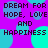 Pixelated text repeats 'DREAM FOR HOPE, LOVE AND HAPPINESS' across a purple background with cyan and blue circular shapes.