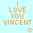 Light blue background with orange pixelated text reading "I LOVE YOU VINCENT" and two orange pixelated hearts below the text.