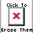 Pixelated graphic with black text reading 'Click To' above a gray-bordered square containing a red X symbol, and 'Erase Them' below.