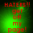 Red pixelated text on a green gradient background reads 'HATERS!! get off my page!' in four identical