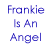 Blue text reads "Frankie Is An Angel" on left; purple pixelated symbols form a winged figure with two small shapes below it on right.