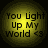 Yellow circular icon with black text reading "You Light Up My World <3" on a dark background.