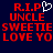 Red pixelated text on dark blue background reads R.I.P. UNCLE SWEETIE LOVE YO with white heart symbol replacing dot in R.I.P. on left side.