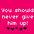 Pixelated text on bright pink background reads "You should never give him up!" with two of five heart symbols below