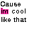 Animated contact sheet of 12 frames showing a pixelated text-based animation with changing pink highlights on the phrase 'Cause im cool like that' against a white background.