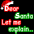 Pixelated text and Santa hat on black background: 'Dear' in red, 'Santa' in green, 'Let me' in red, 'explain..' in green.