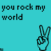 Cyan background with pixelated black text 'you rock my world' and a peace sign hand gesture in the bottom right corner.