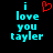Pixelated cyan text 'i love you tayler' on black background with red heart symbol above 'i'.