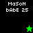 Pixelated text 'MaSon bAbe 25' appears on black and green backgrounds with a star symbol changing from green to black.